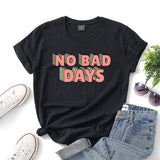 No Bad Days Women T-Shirt